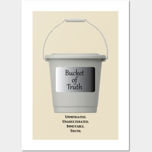 Bucket of Truth Posters and Art